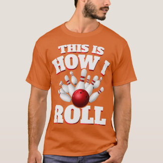 Camiseta É Assim Que Eu Rolo A Boliche Bowler
