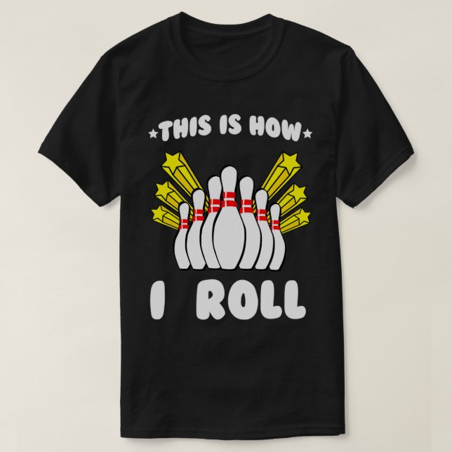 Camiseta É Assim Que Eu Rolo A Boliche Legal (Frente do Design)