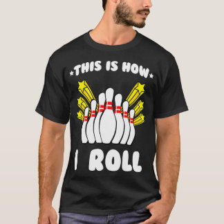 Camiseta É Assim Que Eu Rolo A Boliche Legal