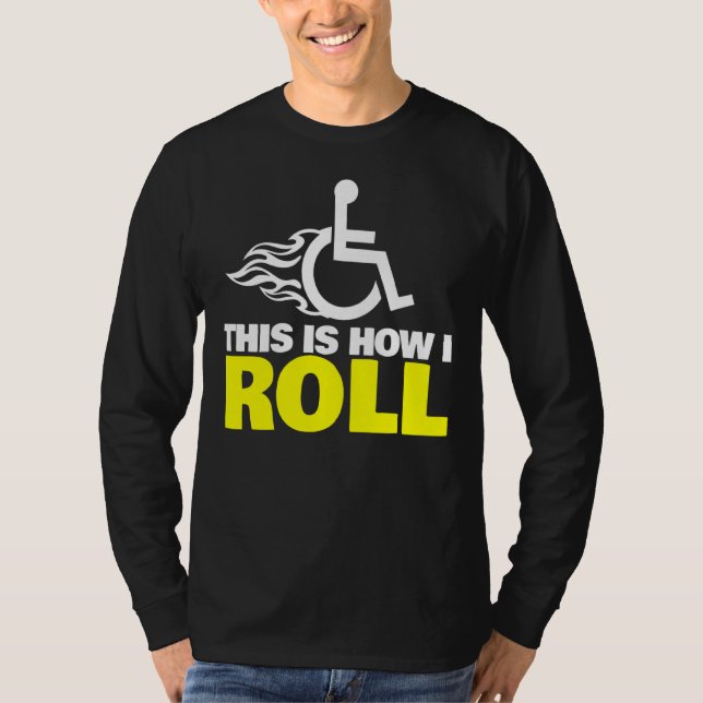 Camiseta É Assim Que Eu Rolo A Cadeira De Rodas (Frente)