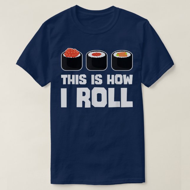 Camiseta É Assim Que Eu Rolo A Comida Japonesa Engraçada Su (Frente do Design)