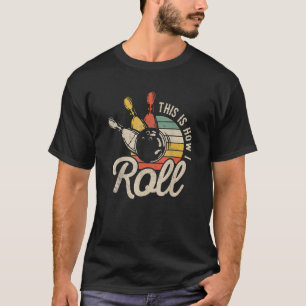 Camiseta É Assim Que Eu Rolo A Equipe Da Boliche.