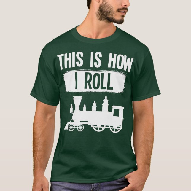 Camiseta É Assim Que Eu Rolo A Estação De Vapor Da Ferrovia (Frente)
