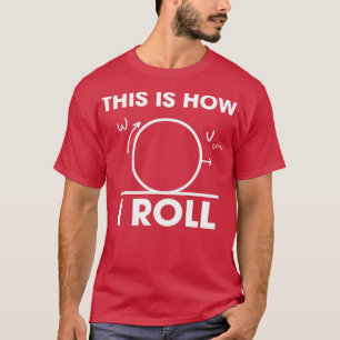 Camiseta É Assim Que Eu Rolo A Ideia 1 Do Nerd De Matemátic