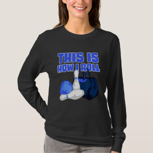 Camiseta É Assim Que Eu Rolo Acessórios De Boliches De Boli