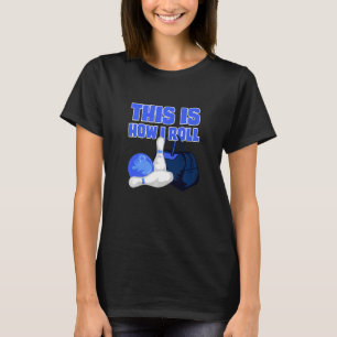 Camiseta É Assim Que Eu Rolo Acessórios De Boliches De Boli