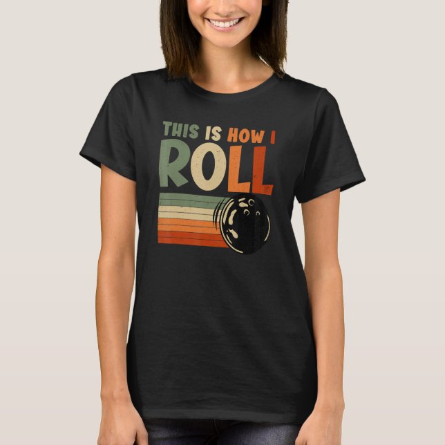 Camiseta É Assim Que Eu Rolo Boliches (Frente)