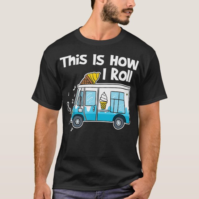 Camiseta É Assim Que Eu Rolo Caminhão Sorvete (Frente)