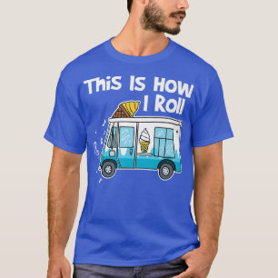 Camiseta É Assim Que Eu Rolo Caminhão Sorvete