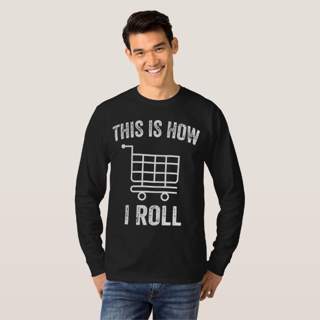 Camiseta É Assim Que Eu Rolo Carrinho De Compro De Supermer (Frente Completa)