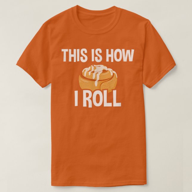 Camiseta É Assim Que Eu Rolo, Cinnamon Roll Baking Lover 27 (Frente do Design)