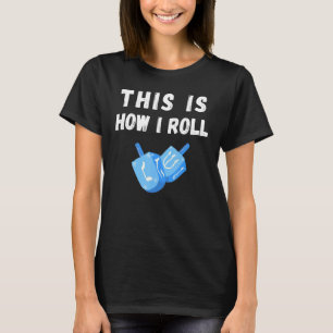 Camiseta É Assim Que Eu Rolo Dreidel Chanukah Hanukkah Holi