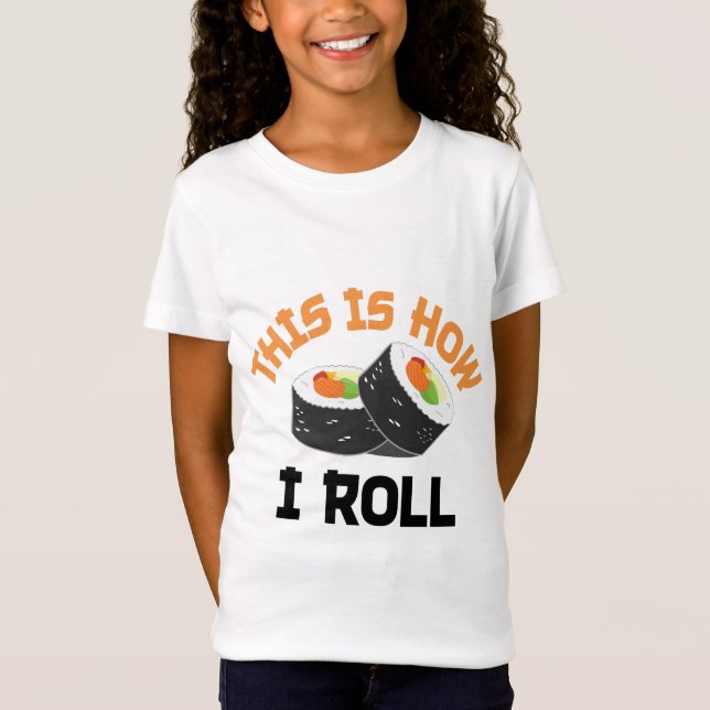 Camiseta É Assim Que Eu Rolo - Engraçado Sushi (Frente)