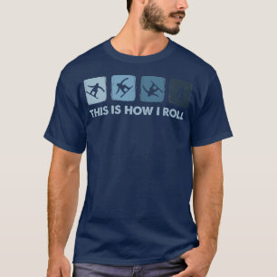 Camiseta É Assim Que Eu Rolo, Esportes De Inverno Snowboard