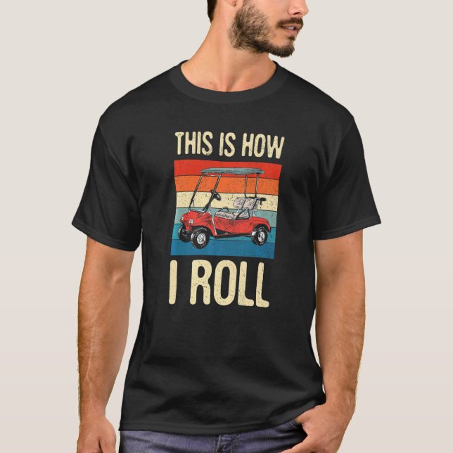 Camiseta É Assim Que Eu Rolo Golf Car Golfe Golfe Pl (Frente)
