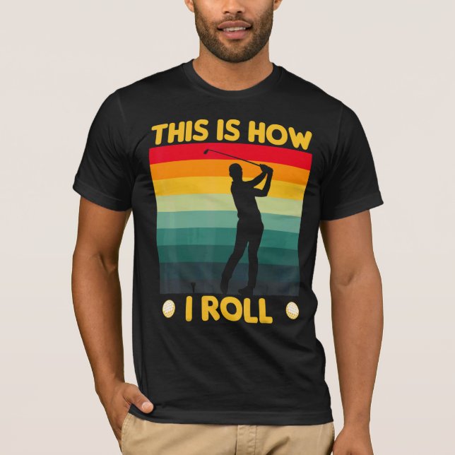 Camiseta É Assim Que Eu Rolo Golf Carrinho De Golfe (Frente)