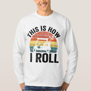 Camiseta É Assim Que Eu Rolo Golfe Engraçado