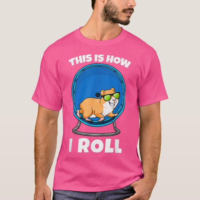 Camiseta É Assim Que Eu Rolo Hamster Wheel Hamsters (Frente)