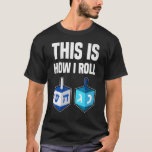 Camiseta É Assim Que Eu Rolo Hanukkah Dreidel Chanukah<br><div class="desc">É Assim Que Eu Rolo Hanukkah Dreidel Chanukah.</div>