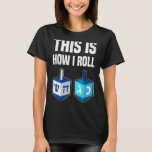 Camiseta É Assim Que Eu Rolo Hanukkah Dreidel Chanukah<br><div class="desc">É Assim Que Eu Rolo Hanukkah Dreidel Chanukah</div>