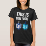 Camiseta É Assim Que Eu Rolo Hanukkah Dreidel Chanukah Juew<br><div class="desc">É Assim Que Eu Rolo Hanukkah Dreidel Chanukah Juew</div>