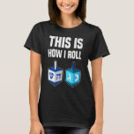 Camiseta É Assim Que Eu Rolo Hanukkah Dreidel Chanukah Juew<br><div class="desc">É Assim Que Eu Rolo Hanukkah Dreidel Chanukah Jew 1</div>