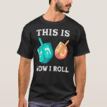 Camiseta É Assim Que Eu Rolo Hanukkah Dreidel Chanukah Juew<br><div class="desc">É Assim Que Eu Rolo Hanukkah Dreidel Chanukah Juew</div>