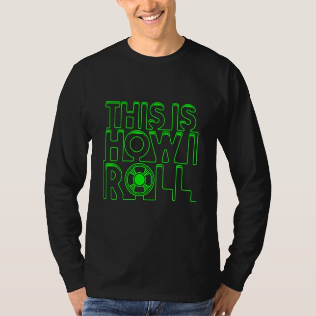 Camiseta É Assim Que Eu Rolo I 3d Imprimindo Filamento 3d I (Frente)