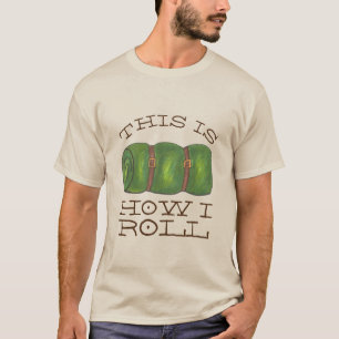 Camiseta É assim que eu rolo o acampamento dormindo com o s