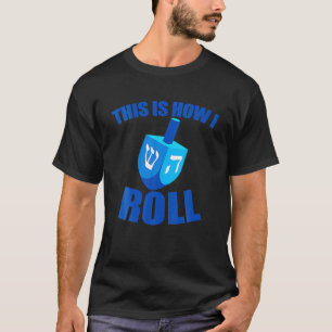 Camiseta É Assim Que Eu Rolo O Engraçado Dreidel Chanukah H