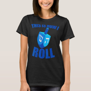 Camiseta É Assim Que Eu Rolo O Engraçado Dreidel Chanukah H