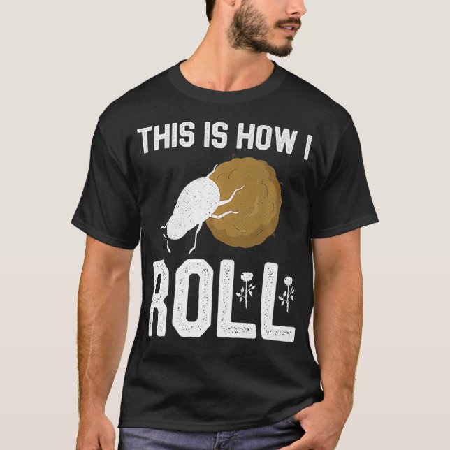 Camiseta É Assim Que Eu Rolo O Entomologista Do Besouro Do  (Frente)