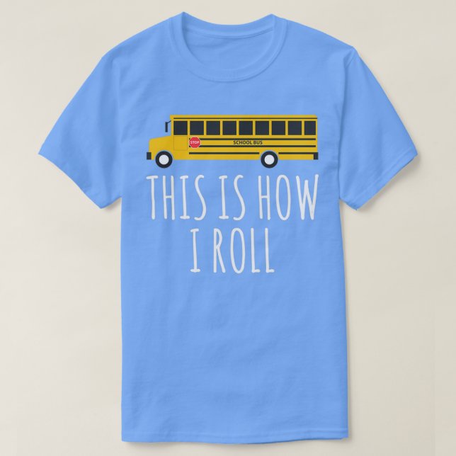 Camiseta É Assim Que Eu Rolo O Ônibus Escolar 2 (Frente do Design)