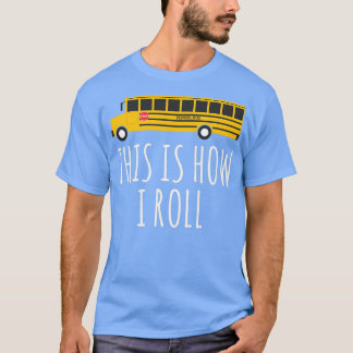 Camiseta É Assim Que Eu Rolo O Ônibus Escolar 2