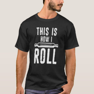 Camiseta É Assim Que Eu Rolo O Pino De Pino Em Breadbak