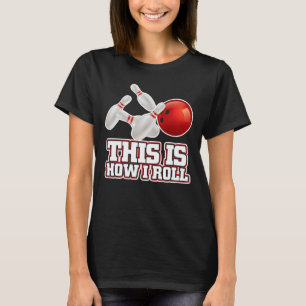Camiseta É Assim Que Eu Rolo O Presente Engraçado Da Boli