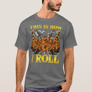 Camiseta É Assim Que Eu Rolo O RPG Tabletop Dice Pun