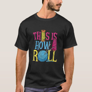 Camiseta É Assim Que Eu Rolo O Tecido De Esforço De Escadas