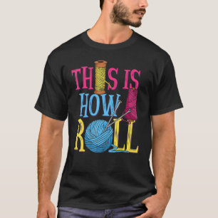 Camiseta É Assim Que Eu Rolo O Tecido De Esforço De Escadas