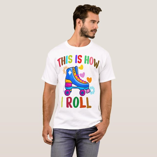 Camiseta É Assim Que Eu Rolo - Patinação De Rolos (Frente Completa)
