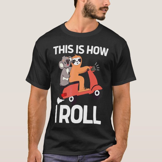 Camiseta É Assim Que Eu Rolo Patinete De Estilo Sloth E Koa (Frente)