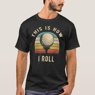 Camiseta É Assim Que Eu Rolo Presente Engraçado para Amante