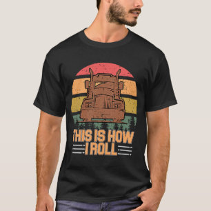 Camiseta É Assim Que Eu Rolo Semi Trucker Grande Caminhão T