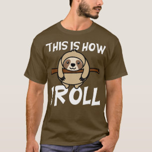 Camiseta É Assim Que Eu Rolo Sloth