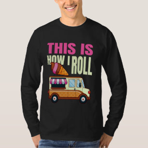 Camiseta É Assim Que Eu Rolo Sorvete Caminhão Gelato