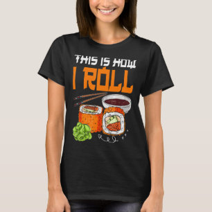 Camiseta É Assim Que Eu Rolo Sushi Comida Japonesa