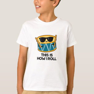 Camiseta É Assim Que Eu Rolo Um Arma De Tambor Engraçado