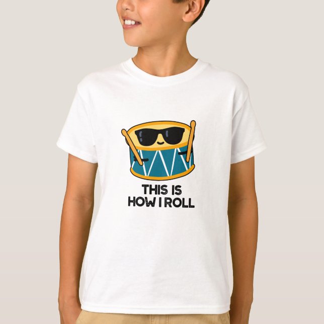 Camiseta É Assim Que Eu Rolo Um Arma De Tambor Engraçado (Frente)