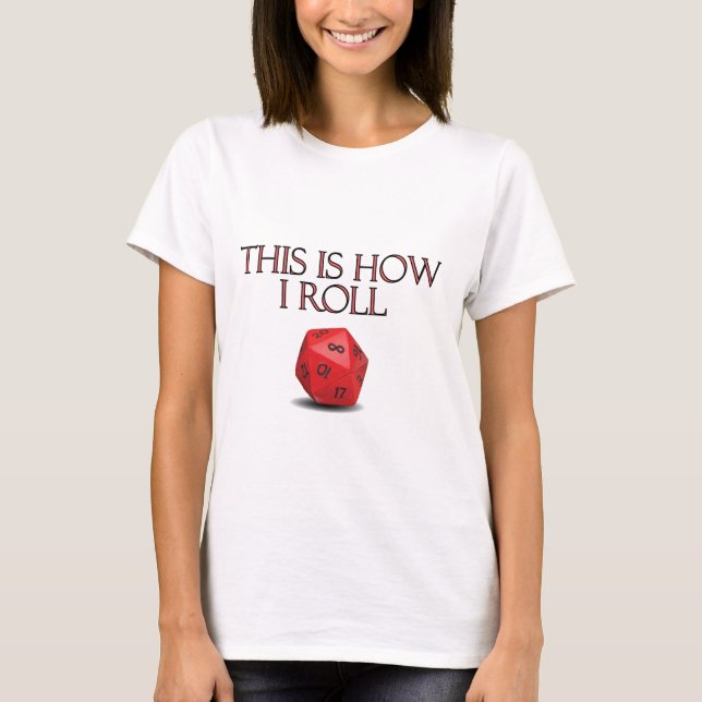 Camiseta É Assim Que Eu Rolo Um Engraçado Dice RPG (Frente)