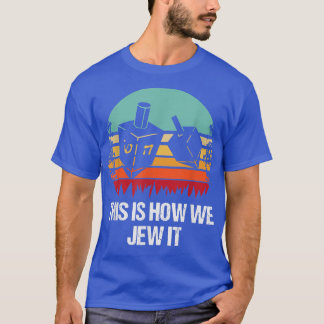 Camiseta É Assim Que Nós Jubilizamos Chanucá Judeu Chanukka
